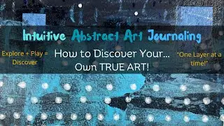 Mixed Media Art - How To Blend Intuition and Mixed Media Layers!