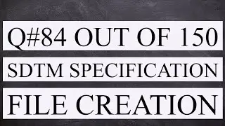 Q84 out of 150 : SDTM specification file creation