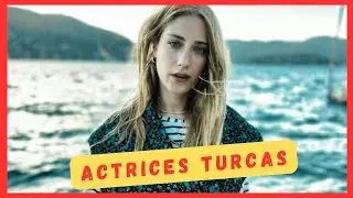 Actrices Turcas que Debes Conocer