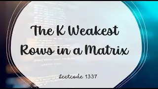 The K Weakest Rows in a Matrix | Leetcode 1337 | Java