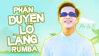 PHẬN DUYÊN LỠ LÀNG - PHÁT HUY T4 || RUMBA VERSION