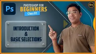 Photoshop for Beginners || Class-01- Introduction & Basic Selections || JM GFX Studio