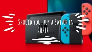 Should you buy a Nintendo Switch?... In 2021