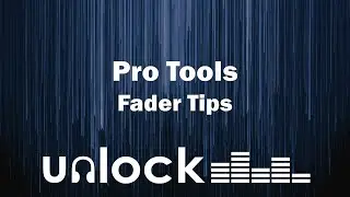 Pro Tools Fader Basics | Unlock Audio