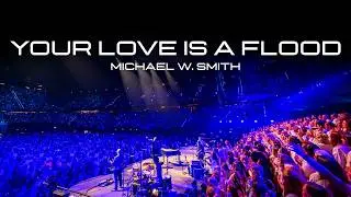 Michael W. Smith - Your Love Is A Flood (Official Music Video)