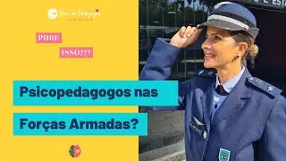 Como assim? Pode ter Psicopedagogos nas Forças Armadas???