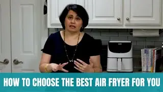 How To Choose An Air Fryer | Picking The Right Air Fryer For You