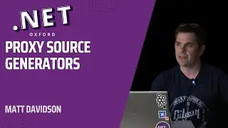 Proxy Source Generators - Matt Davidson