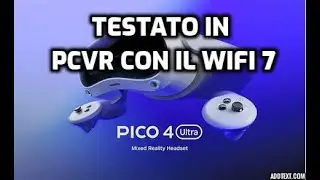 Test del Pico 4 Ultra in WiFi 7 con virtual desktop in PCVR