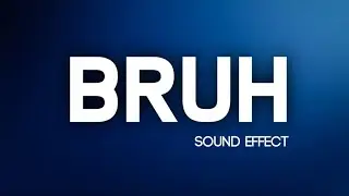 BRUH SOUND EFFECT