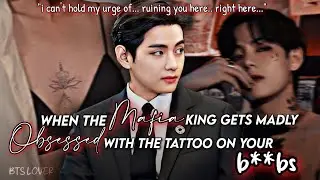 when the mafia king gets madly obsessed with the tattoo on your b**bs || kim taehyung ff