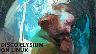 Disco Elysium on Linux (Steam Deck)