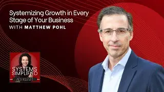 Systemizing Growth in Every Stage of Your Business With Matthew Pohl