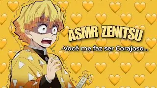 🔥[ASMR ZENITSU] ~Você me faz ser corajoso...