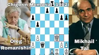 Mikhail Tal vs Oleg Romanishin.Chigorin Memorial (1982).
