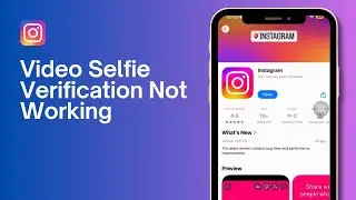 How to Fix Instagram Video Selfie Verification Not Working (2024)