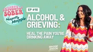 Alcohol & Grieving: Heal the Pain You're Drinking Away