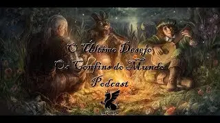 Podcast do Rei Grifo 059: Os Confins do Mundo
