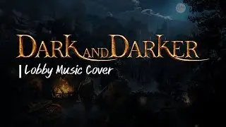 Dark and Darker | Lobby Music (cover) | Tavern and Campfire Ambience