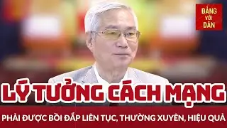 Bồi đắp lý tưởng cách mạng cho cán bộ, đảng viên | Xây và chống | Đảng với Dân