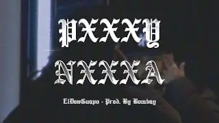 ElDonGuapo - P***Y N***A (Prod. By Bombay)