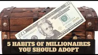 5 Habits of Millionaires You Should Adopt [Get Rich Quick]