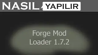 [NASIL YAPILIR] Forge Mod Loader 1.7.2 ve Mod