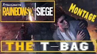 The T-bag | Rainbow six siege | Monatege - Funny/Epic