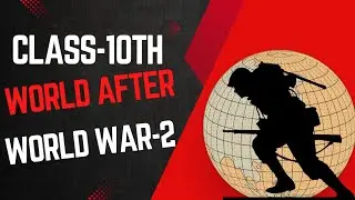 Class 10th | SOCIAL SCIENCE | World After Second World War I history | chapter 4