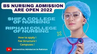 BS Nursing Admission 2022 | Shifa University | Riphah University