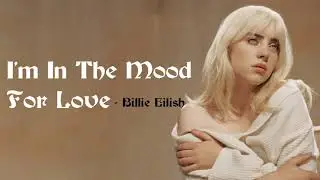Billie Eilish - I'm In The Mood For Love (Julie London Cover) [Full HD] lyrics