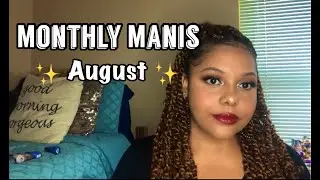 MONTHLY MANIS: AUGUST | 2022