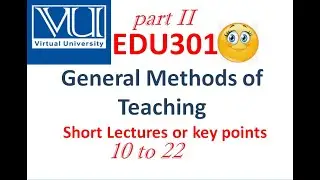 EDU301 short lectures11 to 22|General methods of teaching|Short notes |VirtualUniversity of Pakistan
