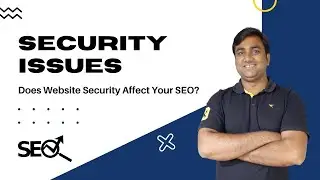 Security Issues report | Does Website Security Affect Your SEO? | Security issues in Search Console