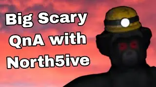 Big Scary QnA with North5ive!