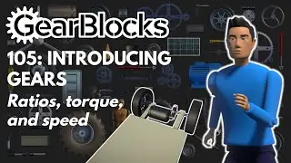 GearBlocks 105: Introducing gears - Ratios, torque, and speed