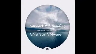 Cisco GNS3 Lab Building on VMware