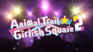 Animal Trail ☆ Girlish Square 2 Trailer