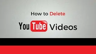 How To Delete YouTube Videos