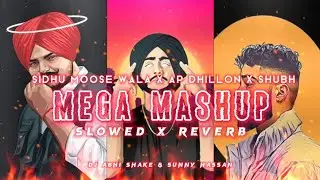 Mega Mashup 2022 (Slowed + Reverb) Sidhu X Ap Dhillon X Shubh || #trending #viral #mashup #lofi