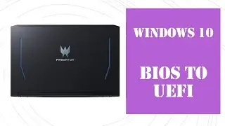 Convert Windows from Legacy BIOS to UEFI on Acer Laptop