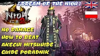 NIOH 2 [NO DAMAGE] HOW TO BEAT AKECHI MITSUHIDE [FAREWELL TO THE PAST] GUIDE PORADNIK