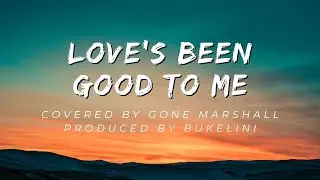 'LOVE'S BEEN GOOD TO ME' - Alt Rock Cover of Rod Mckuen's Classic by Gone Marshall and Bukelini