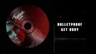 Bulletproof - Get Busy