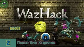 WazHack -- Episode 2: Naked And Starving -- Rogue