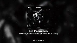 NXSTY, Coka Cobra (ft. One True God) - No Promises