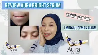 REVIEW AURA BRIGHT  GLUTATHIONE DAN VITAMIN C SERUM | PART 2