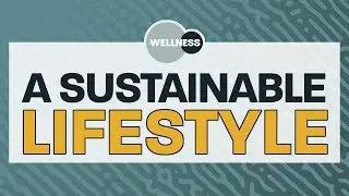 A Sustainable Lifestyle - Wellness Webinar