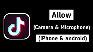 How To Allow Camera And Microphone On Tiktok (iPhone & Android)