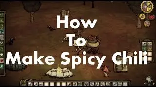 Don't Starve: Reign of Giants - How to Make Spicy Chili